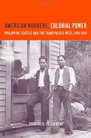 Seller image for American Workers, Colonial Power: Philippine Seattle and the Transpacific West, 1919-1941 by Fujita Rony, Dorothy B. [Paperback ] for sale by booksXpress