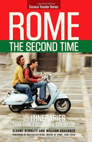Seller image for Rome the Second Time: 15 Itineraries That Don't Go to the Coliseum by Dianne Bennett, William Graebner [Paperback ] for sale by booksXpress