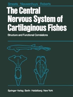 Immagine del venditore per The Central Nervous System of Cartilaginous Fishes: Structure and Functional Correlations by Smeets, W.J.A.J., Roberts, B.L., Nieuwenhuys, R. [Paperback ] venduto da booksXpress