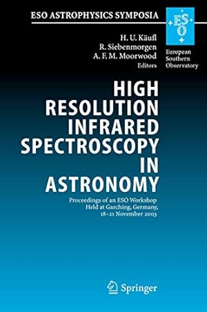 Immagine del venditore per High Resolution Infrared Spectroscopy in Astronomy: Proceedings of an ESO Workshop Held at Garching, Germany, 18-21 November 2003 (ESO Astrophysics Symposia) [Soft Cover ] venduto da booksXpress