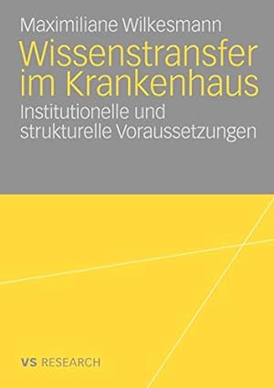 Seller image for Wissenstransfer im Krankenhaus: Institutionelle und strukturelle Voraussetzungen (German Edition) by Wilkesmann, Maximiliane [Paperback ] for sale by booksXpress