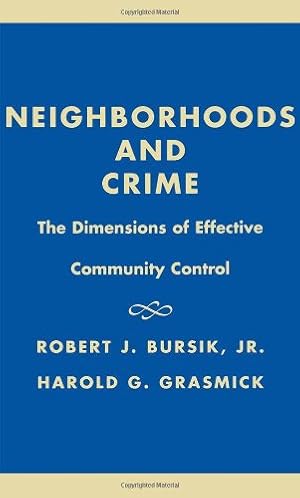 Image du vendeur pour Neighborhoods and Crime: The Dimensions of Effective Community Control by Robert J. Bursik, Jr., Harold G. Grasmick [Paperback ] mis en vente par booksXpress