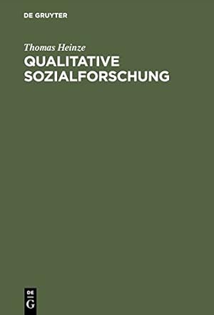 Bild des Verkufers fr Qualitative Sozialforschung: Einführung, Methodologie Und Forschungspraxis (German Edition) by Heinze, Thomas [Hardcover ] zum Verkauf von booksXpress