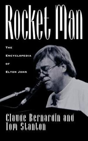 Immagine del venditore per Rocket Man: The Encyclopedia of Elton John by Bernardin, Claude, Stanton, Tom [Hardcover ] venduto da booksXpress