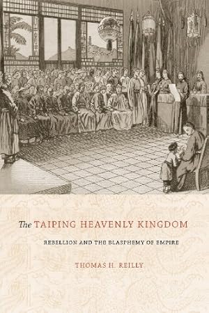 Seller image for The Taiping Heavenly Kingdom: Rebellion and the Blasphemy of Empire (A China Program Book) by Reilly, Thomas H. [Paperback ] for sale by booksXpress