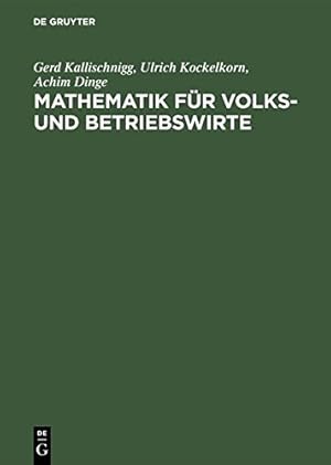 Seller image for Mathematik Für Volks Und Betriebswirte: Arbeitsbuch Für Studienanfänger (German Edition) by Kallischnigg, Gerd, Kockelkorn, Ulrich, Dinge, Achim [Hardcover ] for sale by booksXpress