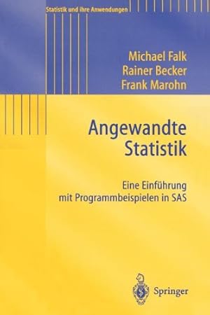 Imagen del vendedor de Angewandte Statistik: Eine Einführung mit Programmbeispielen in SAS (Statistik und ihre Anwendungen) (German Edition) by Falk, Michael, Becker, Rainer, Marohn, Frank [Paperback ] a la venta por booksXpress