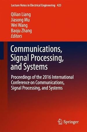 Seller image for Communications, Signal Processing, and Systems: Proceedings of the 2016 International Conference on Communications, Signal Processing, and Systems (Lecture Notes in Electrical Engineering) [Hardcover ] for sale by booksXpress