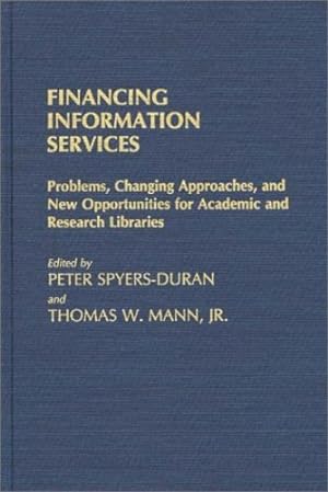 Immagine del venditore per Financing Information Services: Problems, Changing Approaches, and New Opportunities for Academic and Research Libraries (New Directions in Information Management) by Spyers-Duran, Peter, Mann, Thomas [Hardcover ] venduto da booksXpress
