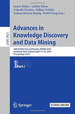 Seller image for Advances in Knowledge Discovery and Data Mining: 20th Pacific-Asia Conference, PAKDD 2016, Auckland, New Zealand, April 19-22, 2016, Proceedings, Part I (Lecture Notes in Computer Science) [Paperback ] for sale by booksXpress