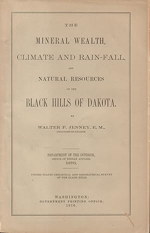 Seller image for Mineral Wealth, Climate and Rain-Fall, and Nature Resources of the Black Hills of Dakota for sale by Back of Beyond Books