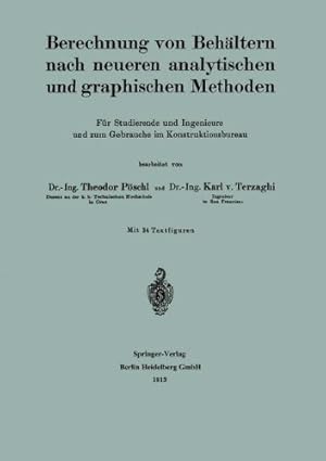 Immagine del venditore per Berechnung von Behältern nach neueren analytischen und graphischen Methoden: Für Studierende und Ingenieure und zum Gebrauche im Konstruktionsbureau (German Edition) by Pöschl, Theodor, Terzaghi, Karl [Paperback ] venduto da booksXpress