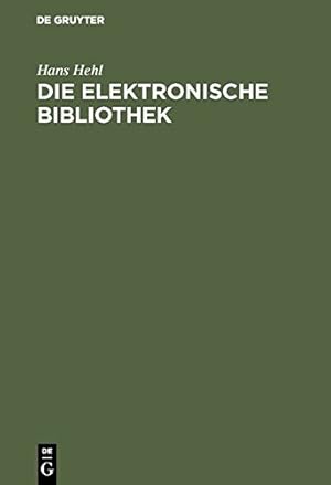 Seller image for Die elektronische Bibliothek (German Edition) by Hehl, Hans [Hardcover ] for sale by booksXpress