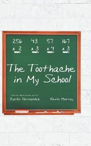 Seller image for The Toothache in My School by Hernandez, Carlos, Murray, Kevin [Hardcover ] for sale by booksXpress