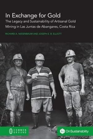 Immagine del venditore per In Exchange for Gold: The Legacy and Sustainability of Artisanal Gold Mining in Las Juntas de Abangares, Costa Rica by Niesenbaum, Richard a, Elliott, Joseph E B [Paperback ] venduto da booksXpress