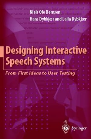 Seller image for Designing Interactive Speech Systems: From First Ideas to User Testing by Bernsen, Niels O., Dybkjaer, Hans, Dybkjaer, Laila [Paperback ] for sale by booksXpress