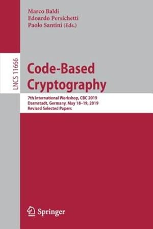 Bild des Verkufers fr Code-Based Cryptography: 7th International Workshop, CBC 2019, Darmstadt, Germany, May 18â  19, 2019, Revised Selected Papers (Lecture Notes in Computer Science) [Paperback ] zum Verkauf von booksXpress