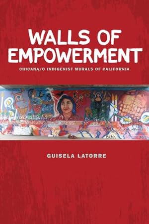 Bild des Verkufers fr Walls of Empowerment: Chicana/o Indigenist Murals of California by Latorre, Guisela [Paperback ] zum Verkauf von booksXpress