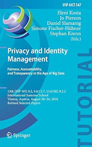 Seller image for Privacy and Identity Management. Fairness, Accountability, and Transparency in the Age of Big Data: 13th IFIP WG 9.2, 9.6/11.7, 11.6/SIG 9.2.2 . in Information and Communication Technology) [Hardcover ] for sale by booksXpress