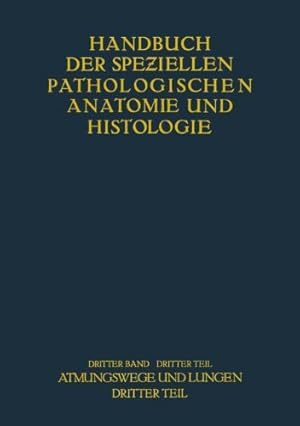 Bild des Verkufers fr Atmungswege und Lungen (Handbuch der speziellen pathologischen Anatomie und Histologie) (German Edition) by Arndt, H. J., Berblinger, W., Ceelen, W., Danisch, F., Fischer, W., Hart, C., Henke, F., Koch, W., Lauche, A., Loeschcke, H., Lubarsch, O., Mayer, E., Müller, H., Pagel, W., Plenge, K., Runge, H. G., Schmidtmann, M., Versé, M., Wätjen, J. [Paperback ] zum Verkauf von booksXpress
