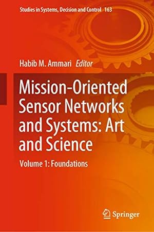Immagine del venditore per Mission-Oriented Sensor Networks and Systems: Art and Science: Volume 1: Foundations (Studies in Systems, Decision and Control) [Hardcover ] venduto da booksXpress