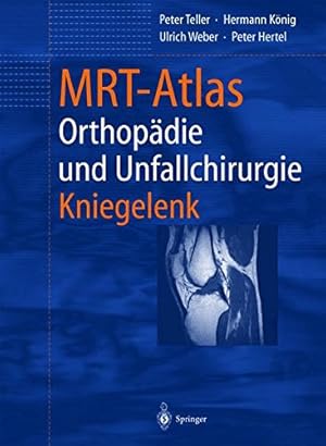 Seller image for MRT-Atlas Orthopädie und Unfallchirurgie: Kniegelenk (German Edition) by Teller, Peter, König, Hermann, Hertel, Peter, Weber, Ulrich [Paperback ] for sale by booksXpress