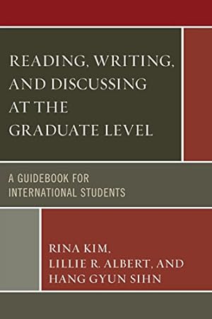 Bild des Verkufers fr Reading, Writing, and Discussing at the Graduate Level: A Guidebook for International Students by Kim, Rina, Ablert, Lillie R., Sihn, Hang Gyun [Paperback ] zum Verkauf von booksXpress