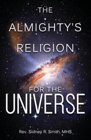 Bild des Verkufers fr The Almighty's Religion for the Universe by Smith, Mhs Rev Sidney R [Paperback ] zum Verkauf von booksXpress