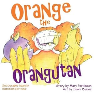 Bild des Verkufers fr Orange the Orangutan: Encourages Healthy Nutrition for Kids (Healthy Kids) [Soft Cover ] zum Verkauf von booksXpress