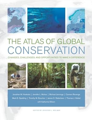 Immagine del venditore per The Atlas of Global Conservation: Changes, Challenges, and Opportunities to Make a Difference by Jonathan Hoekstra, Jennifer L. Molnar, Michael Jennings, Carmen Revenga, Mark D. Spalding, Katherine Ellison [Hardcover ] venduto da booksXpress