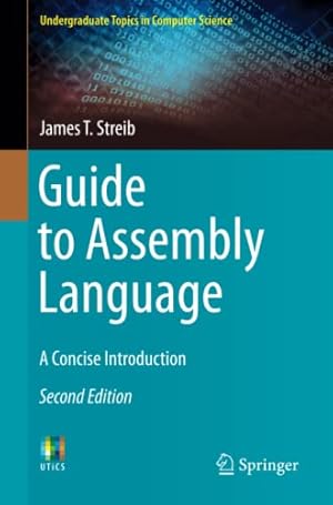 Seller image for Guide to Assembly Language: A Concise Introduction (Undergraduate Topics in Computer Science) by Streib, James T. [Paperback ] for sale by booksXpress