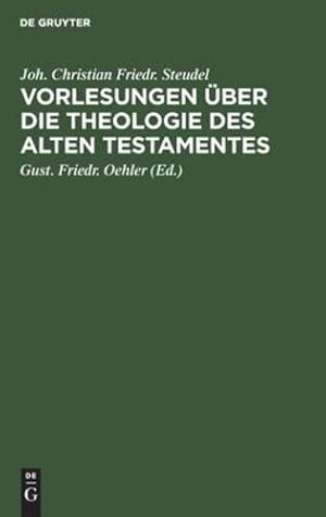 Seller image for Vorlesungen ber Die Theologie Des Alten Testamentes (German Edition) by Steudel Oehler, Joh Christian Friedr G [Hardcover ] for sale by booksXpress