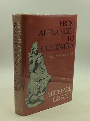 Seller image for FROM ALEXANDER TO CLEOPATRA: The Hellenistic World for sale by Kubik Fine Books Ltd., ABAA