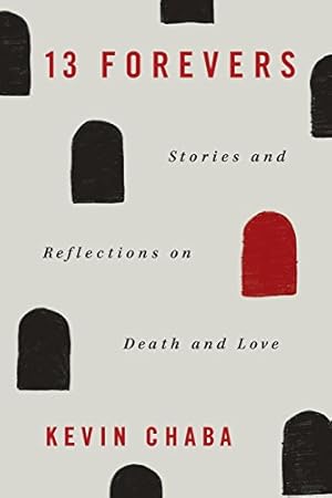 Seller image for 13 Forevers: Stories and Reflections on Death and Love by Chaba, Kevin [Paperback ] for sale by booksXpress