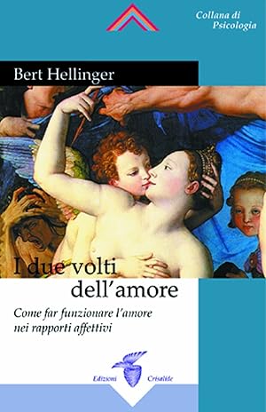 Bild des Verkufers fr I due volti dell'amore. Come far funzionare l'amore nei rapporti affettivi zum Verkauf von Libro Co. Italia Srl