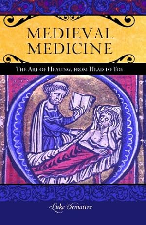 Image du vendeur pour Medieval Medicine: The Art of Healing, from Head to Toe (Praeger Series on the Middle Ages) by Luke E. Demaitre [Hardcover ] mis en vente par booksXpress