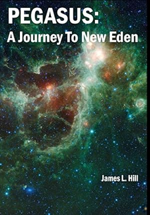 Seller image for Pegasus: A Journey to New Eden by Hill, James L [Hardcover ] for sale by booksXpress