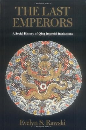 Seller image for The Last Emperors: A Social History of Qing Imperial Institutions by Rawski, Evelyn S. [Paperback ] for sale by booksXpress