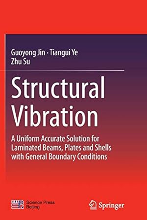 Image du vendeur pour Structural Vibration: A Uniform Accurate Solution for Laminated Beams, Plates and Shells with General Boundary Conditions (Springer Series in Solid and Structural Mechanics) [Soft Cover ] mis en vente par booksXpress