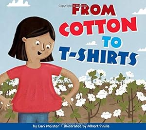 Seller image for From Cotton to T-Shirts (Who Made My Stuff?) by Meister, Cari [Paperback ] for sale by booksXpress