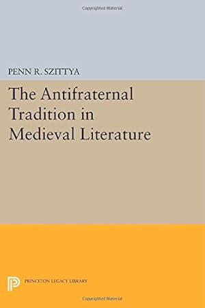 Immagine del venditore per The Antifraternal Tradition in Medieval Literature (Princeton Legacy Library) by Szittya, Penn R. [Paperback ] venduto da booksXpress