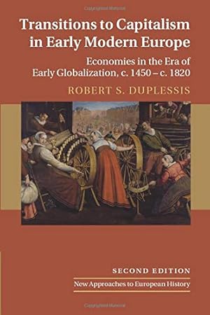 Imagen del vendedor de Transitions to Capitalism in Early Modern Europe: Economies in the Era of Early Globalization, c. 1450 â   c. 1820 (New Approaches to European History) [Soft Cover ] a la venta por booksXpress