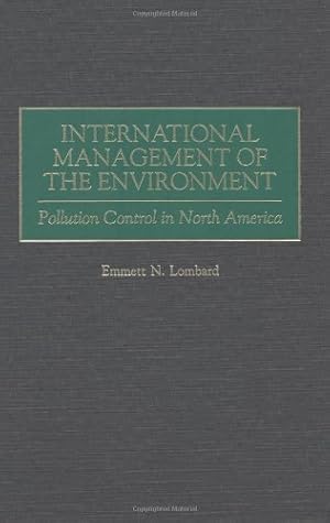 Seller image for International Management of the Environment: Pollution Control in North America by Lombard, Emmett [Hardcover ] for sale by booksXpress