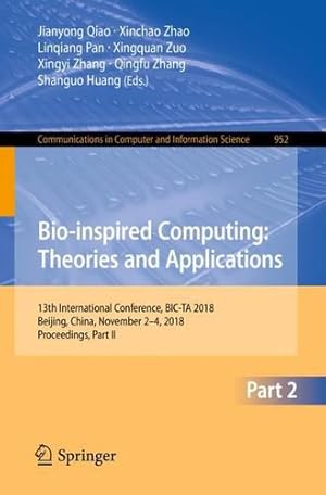 Seller image for Bio-inspired Computing: Theories and Applications: 13th International Conference, BIC-TA 2018, Beijing, China, November 24, 2018, Proceedings, Part . in Computer and Information Science) [Paperback ] for sale by booksXpress