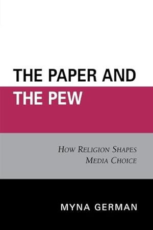 Seller image for The Paper and the Pew: How Religion Shapes Media Choice by German, Myna [Paperback ] for sale by booksXpress