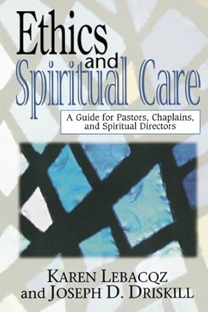 Bild des Verkufers fr Ethics and Spiritual Care: A Guide for Pastors and Spiritual Directors by Lebacqz, Karen, Driskill, Joseph [Paperback ] zum Verkauf von booksXpress