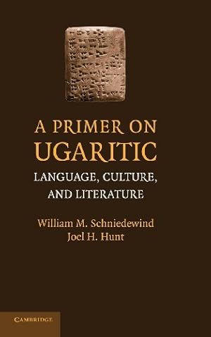 Bild des Verkufers fr A Primer on Ugaritic: Language, Culture and Literature by Schniedewind, William M., Hunt, Joel H. [Hardcover ] zum Verkauf von booksXpress