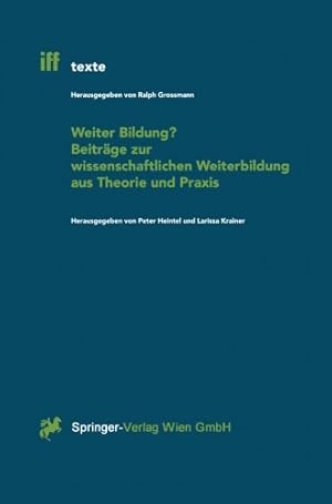 Immagine del venditore per Weiter Bildung? Beiträge zur wissenschaftlichen Weiterbildung aus Theorie und Praxis (iff-Texte) (German Edition) [Paperback ] venduto da booksXpress