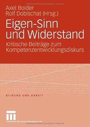 Seller image for Eigen-Sinn und Widerstand: Kritische Beiträge zum Kompetenzentwicklungsdiskurs (Bildung und Arbeit) (German Edition) [Paperback ] for sale by booksXpress