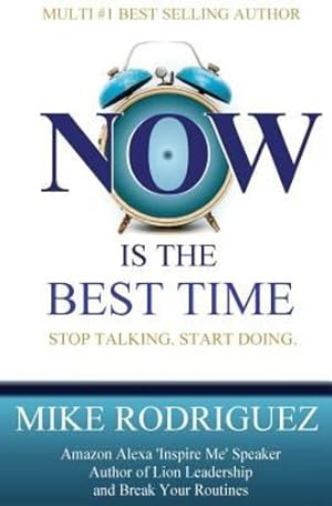 Immagine del venditore per Now Is the Best Time: Stop Talking. Start Doing. by Rodriguez, Mike [Paperback ] venduto da booksXpress